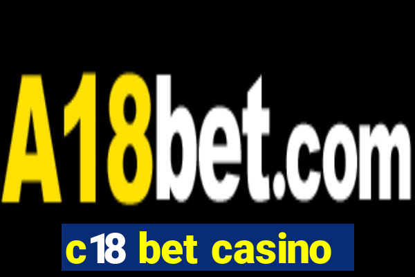 c18 bet casino